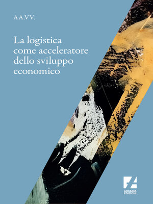cover image of La Logistica come acceleratore dello sviluppo economico